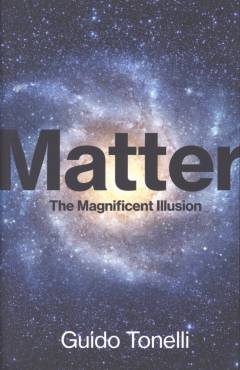 Matter : the magnificent illusion