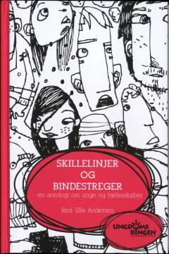 Skillelinjer og bindestreger : en antologi om unge og fællesskaber