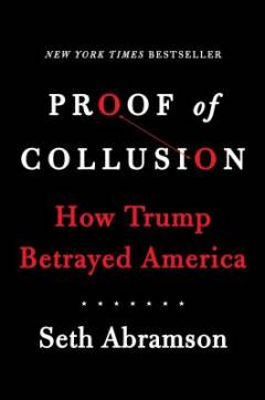 Proof of collusion : how Trump betrayed America