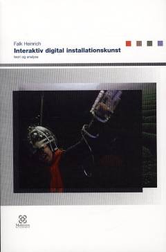 Interaktiv digital installationskunst : teori og analyse