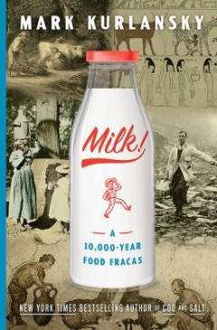 Milk! : a 10,000-year food fracas