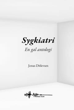 Sygkiatri : en gal antologi