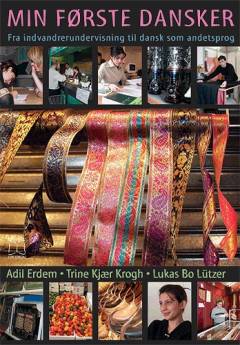 Min første dansker : fra indvandrerundervisning til dansk som andetsprog