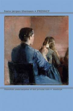 Privacy : filosofisk undersøgelse af det private rum