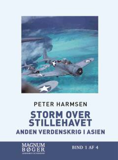 Storm over Stillehavet : anden verdenskrig i Asien. Bind 1 (Stor skrift)
