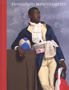 Fashioning masculinities : the art of menswear