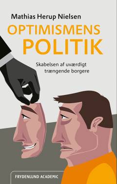Optimismens politik : skabelsen af uværdigt trængende borgere
