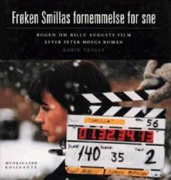 Frøken Smillas fornemmelse for sne : bogen om Bille Augusts film efter Peter Høegs roman