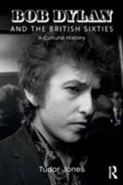 Bob Dylan and the British sixties : a cultural history