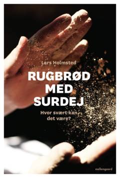 Rugbrød med surdej : hvor svært kan det være?
