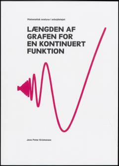 Matematisk analyse i arbejdstøjet : længden af grafen for en kontinuert funktion