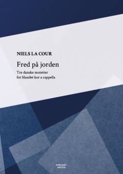 Fred på jorden : tre danske motetter for blandet kor a cappella