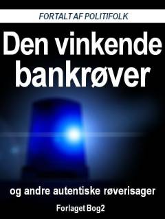 Den vinkende bankrøver og andre autentiske røverisager