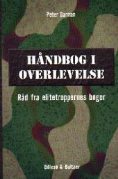 Håndbog i overlevelse : råd fra elitetroppernes bøger