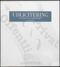 Udlicitering : for godt til at være sandt? : en debatbog : politik, værktøjer, gode råd og præsentation af udvalgte aktører
