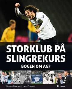 Storklub på slingrekurs : bogen om AGF