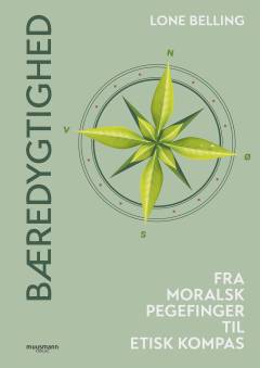 Bæredygtighed : fra moralsk pegefinger til etisk kompas