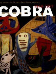 Cobra : the history of a European avant-garde movement 1948-1951