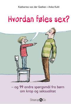 Hvordan føles sex? : og 99 andre spørgsmål fra børn om krop og seksualitet