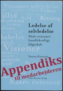 Ledelse af selvledelse : skab visionært handlekraftigt følgeskab -- Appendiks til medarbejderen
