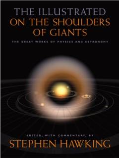 The illustrated on the shoulders of giants : the great works of physics and astronomy