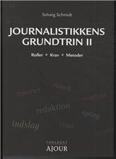 Journalistikkens grundtrin ll : roller, krav, metoder