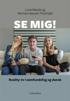 Se mig! : reality-tv i samfundsfag og dansk