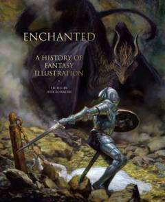 Enchanted : a history of fantasy illustration