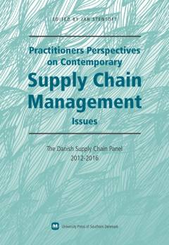 Practitioners perspectives on contemporary supply chain management : issues : The Danish Supply Chain Panel 2012-2016