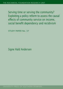 Serving time or serving the community? : exploiting a policy reform to assess the causal effects of community service on income, social benefit dependency and recidivism
