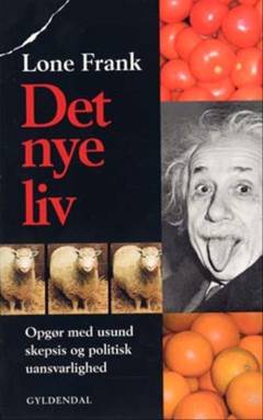 Det nye liv : opgør med usund skepsis og politisk uansvarlighed