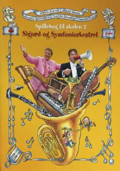 Sigurd og symfoniorkestret. Spillebog til skolen. Bind 2