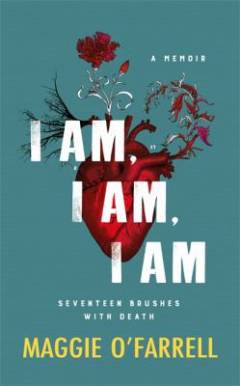I am, I am, I am : seventeen brushes with death