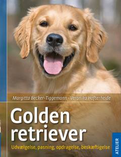 Golden retriever : udvælgelse, pasning, opdragelse, beskæftigelse
