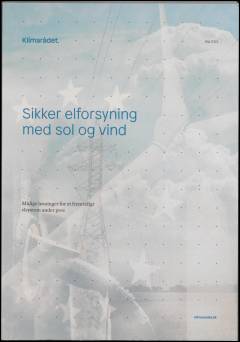 Sikker elforsyning med sol og vind : mulige løsninger for et fremtidigt elsystem under pres