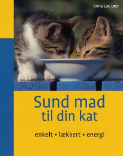 Sund mad til din kat : enkelt, lækkert, energi