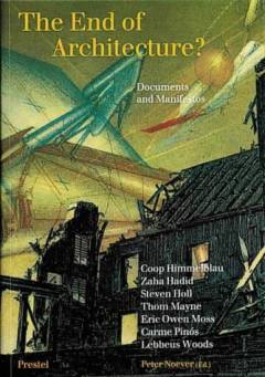 The End of Architecture? : Documents and Manifestos: Vienna Architecture Conference 1992