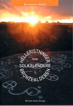 Helleristninger som solkalendere i bronzealderen : Bornholms oldtid