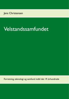 Velstandssamfundet. Forretning, teknologi og samfund indtil det 19. århundrede
