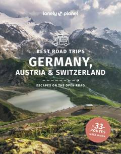 Best road trips Germany, Austria & Switzerland : escapes on the open road