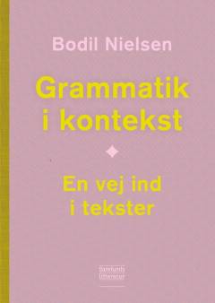 Grammatik i kontekst : en vej ind i tekster