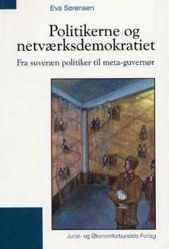 Politikerne og netværksdemokratiet : fra suveræn politiker til meta-guvernør