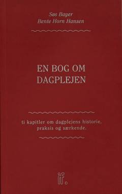 En bog om dagplejen : ti kapitler om dagplejens historie, praksis og særkende