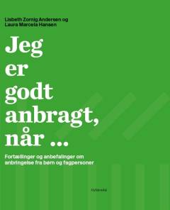 Jeg er godt anbragt, når - : fortællinger og anbefalinger om anbringelse fra børn og fagpersoner
