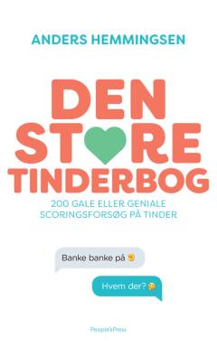 Den store Tinderbog : 200 gale eller geniale scoringsforsøg på Tinder