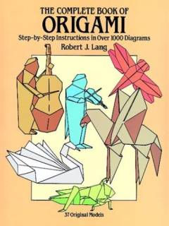 The complete book of origami : step-by-step instructions in over 1000 diagrams : 37 original models