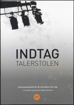 Indtag talerstolen : performanceteknik der får det bedste frem i dig