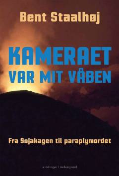 Kameraet var mit våben : fra Sojakagen til paraplymordet