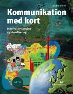 Kommunikation med kort : informationsdesign og visualisering