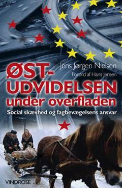 Østudvidelsen under overfladen : social skævhed og fagbevægelsens ansvar